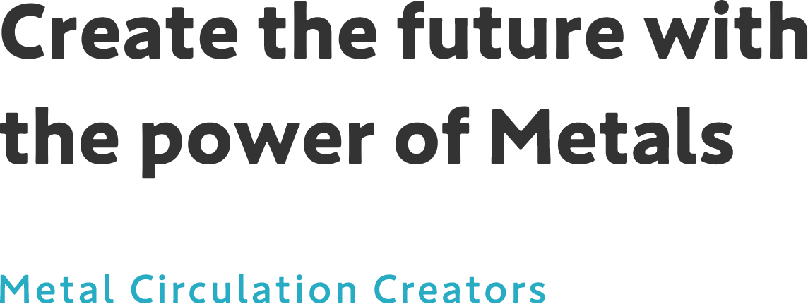 Create the future with the power of Metals  Metal Circulation Creators